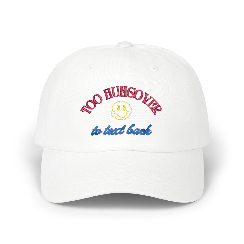 "Too Hungover to Text Back" Cap