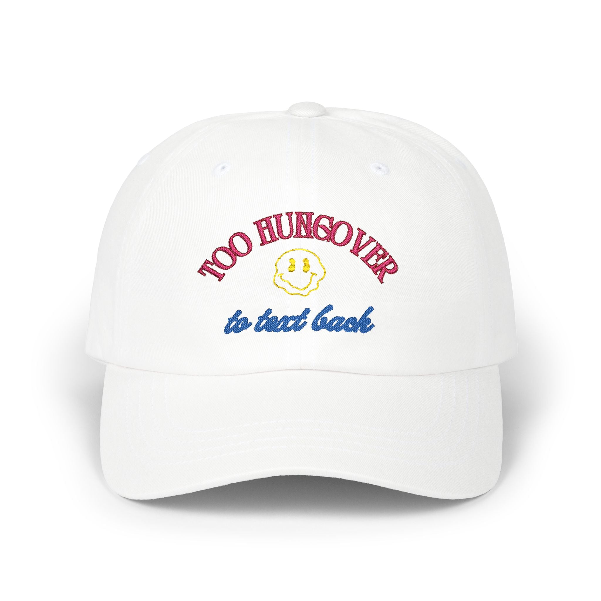 "Too Hungover to Text Back" Cap